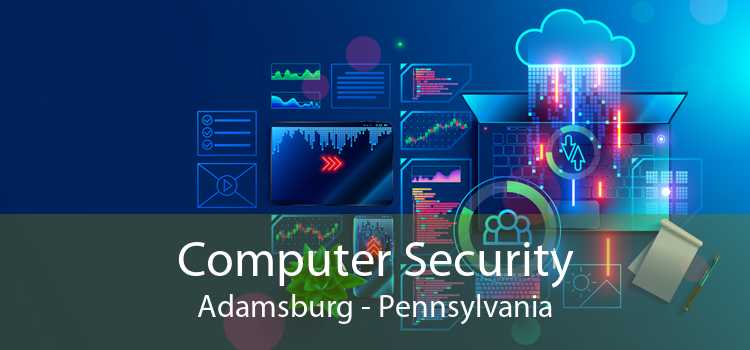 Computer Security Adamsburg - Pennsylvania