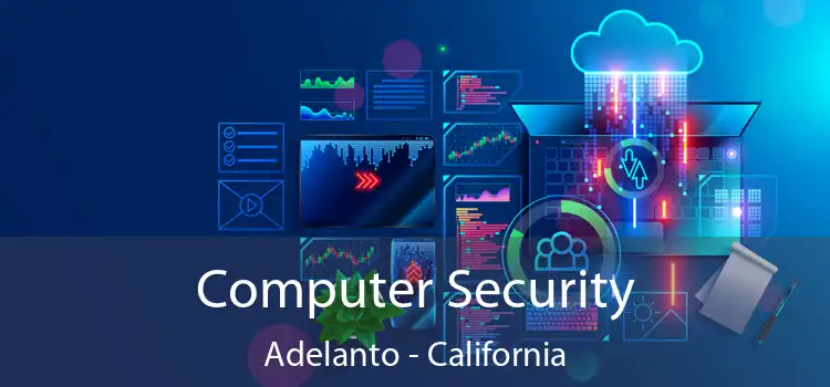 Computer Security Adelanto - California