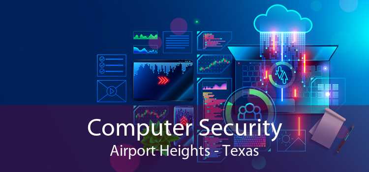 Computer Security Airport Heights - Texas