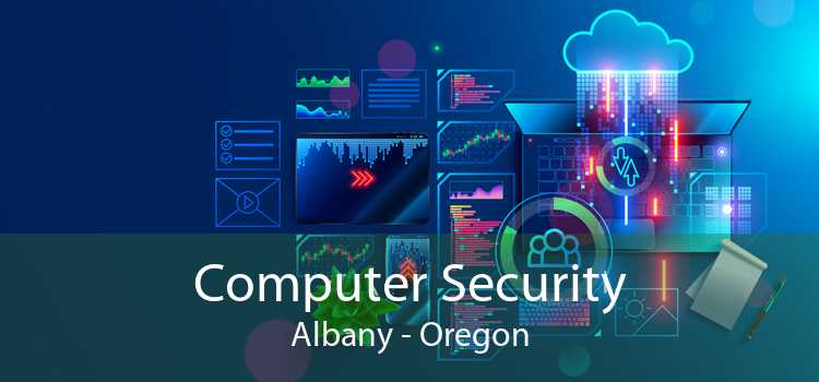 Computer Security Albany - Oregon