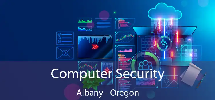 Computer Security Albany - Oregon