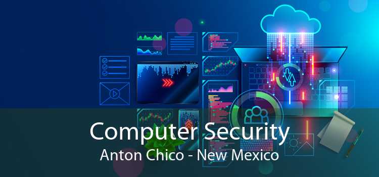 Computer Security Anton Chico - New Mexico