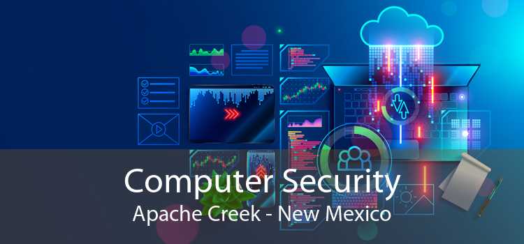 Computer Security Apache Creek - New Mexico