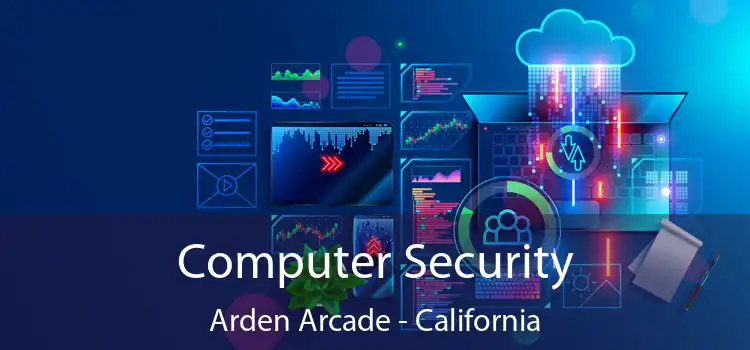 Computer Security Arden Arcade - California