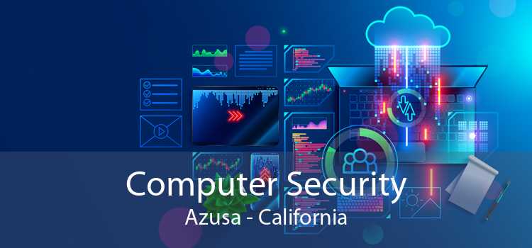 Computer Security Azusa - California