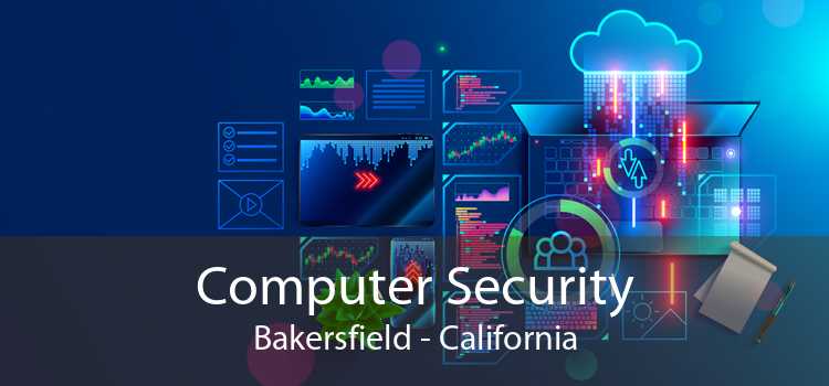 Computer Security Bakersfield - California