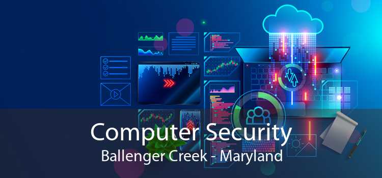Computer Security Ballenger Creek - Maryland