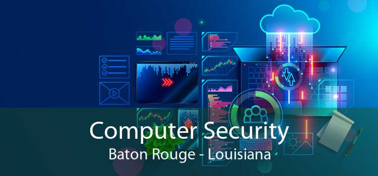 Computer Security Baton Rouge - Louisiana