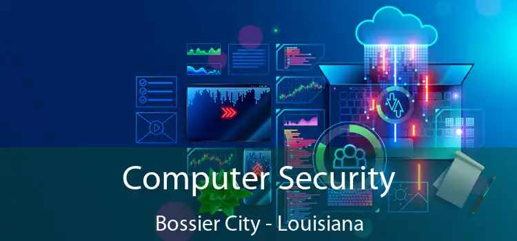 Computer Security Bossier City - Louisiana