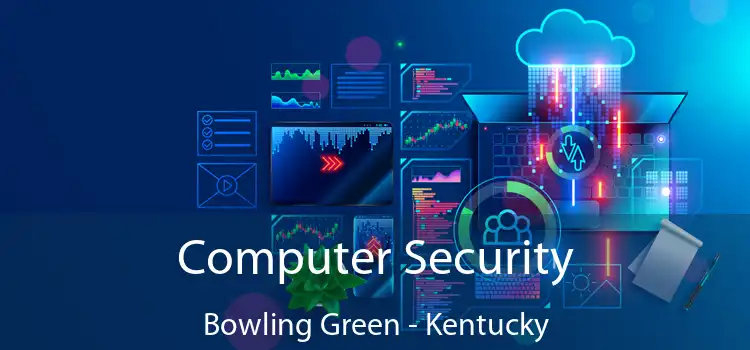 Computer Security Bowling Green - Kentucky