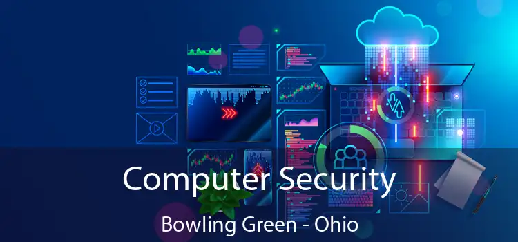 Computer Security Bowling Green - Ohio