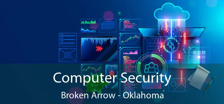Computer Security Broken Arrow - Oklahoma