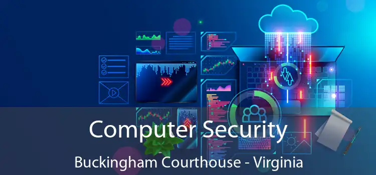 Computer Security Buckingham Courthouse - Virginia
