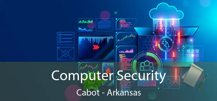 Computer Security Cabot - Arkansas