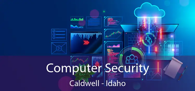 Computer Security Caldwell - Idaho