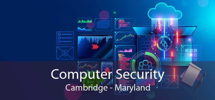 Computer Security Cambridge - Maryland