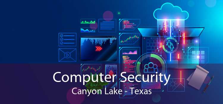 Computer Security Canyon Lake - Texas