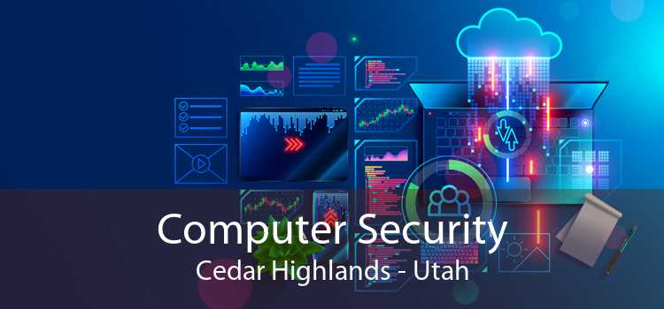 Computer Security Cedar Highlands - Utah
