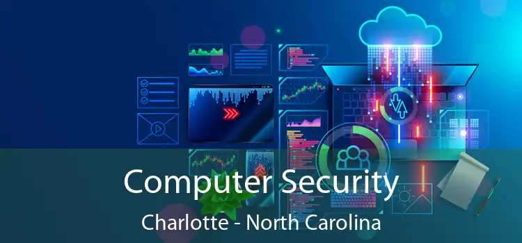 Computer Security Charlotte - North Carolina
