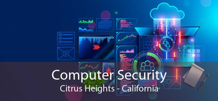 Computer Security Citrus Heights - California