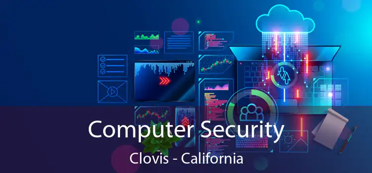 Computer Security Clovis - California