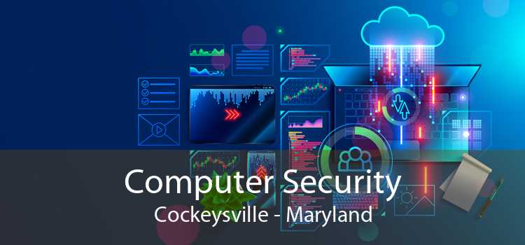 Computer Security Cockeysville - Maryland