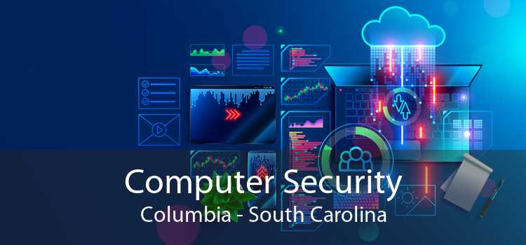 Computer Security Columbia - South Carolina