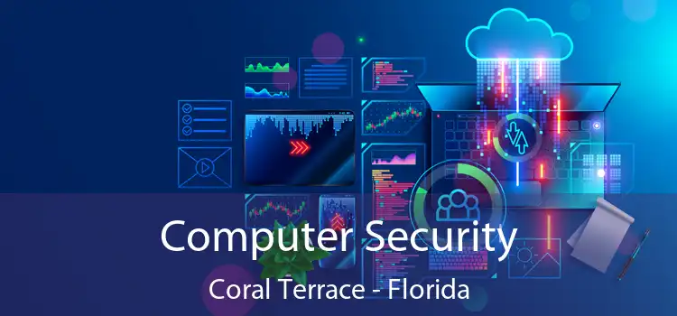 Computer Security Coral Terrace - Florida
