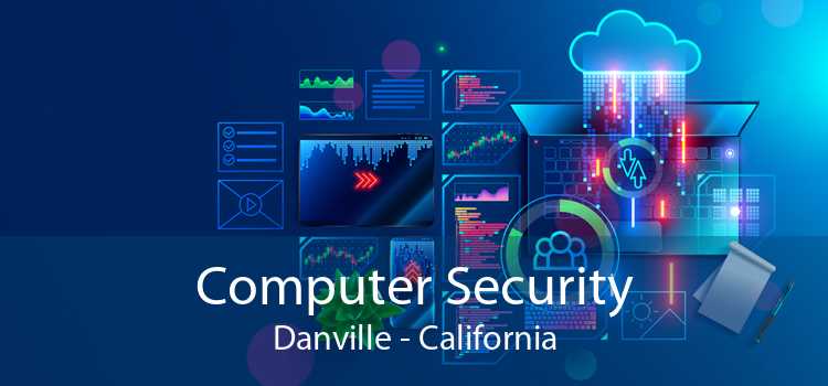 Computer Security Danville - California