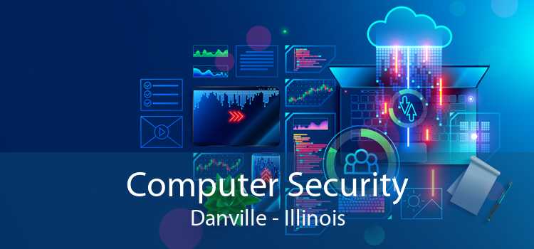 Computer Security Danville - Illinois