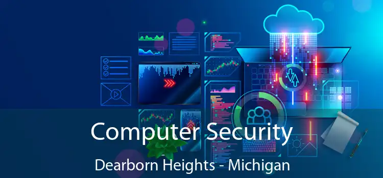Computer Security Dearborn Heights - Michigan