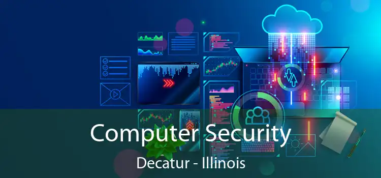 Computer Security Decatur - Illinois