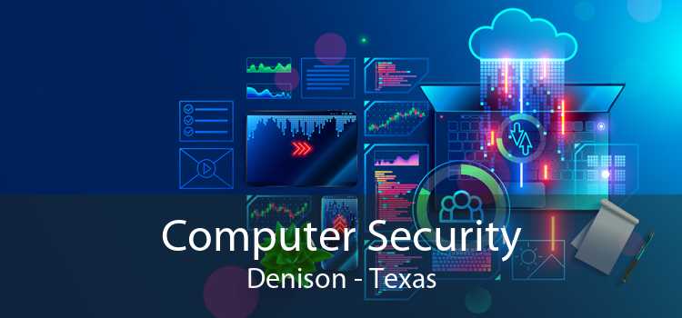 Computer Security Denison - Texas