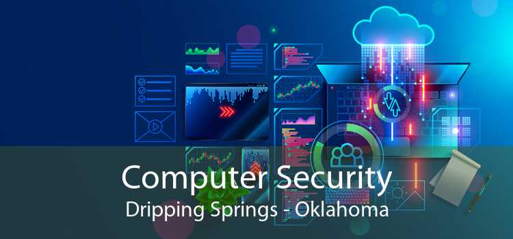 Computer Security Dripping Springs - Oklahoma