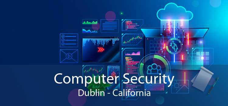 Computer Security Dublin - California