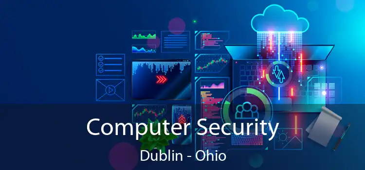 Computer Security Dublin - Ohio
