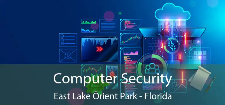 Computer Security East Lake Orient Park - Florida