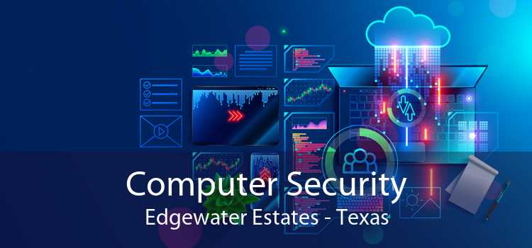 Computer Security Edgewater Estates - Texas