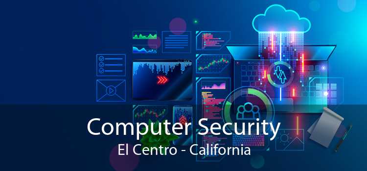 Computer Security El Centro - California
