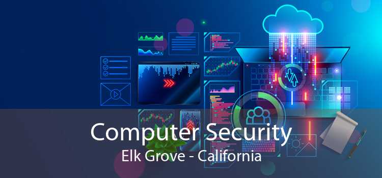 Computer Security Elk Grove - California