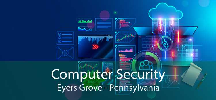 Computer Security Eyers Grove - Pennsylvania