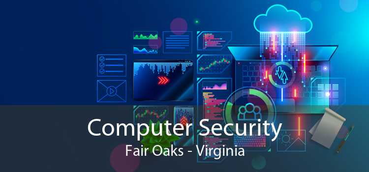Computer Security Fair Oaks - Virginia