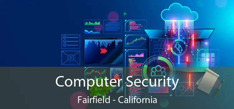 Computer Security Fairfield - California