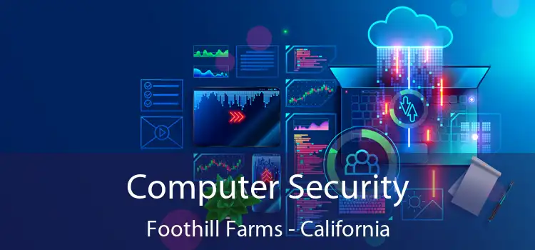Computer Security Foothill Farms - California