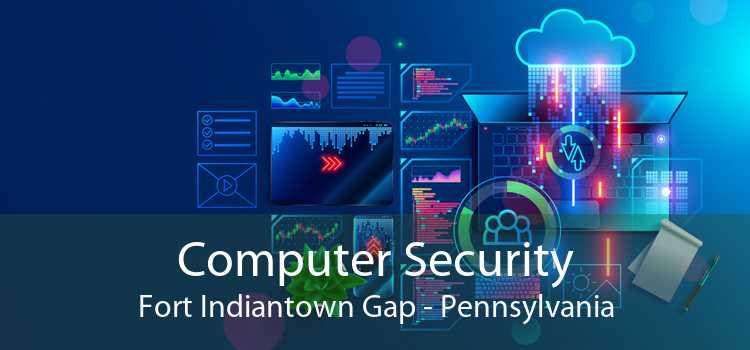 Computer Security Fort Indiantown Gap - Pennsylvania