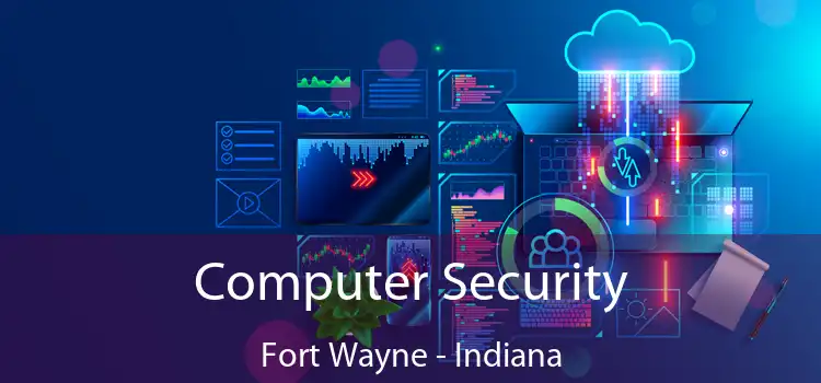 Computer Security Fort Wayne - Indiana