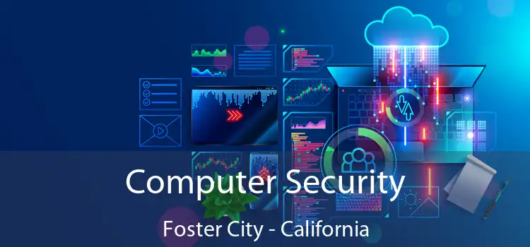 Computer Security Foster City - California