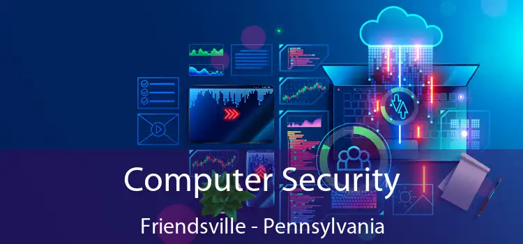 Computer Security Friendsville - Pennsylvania