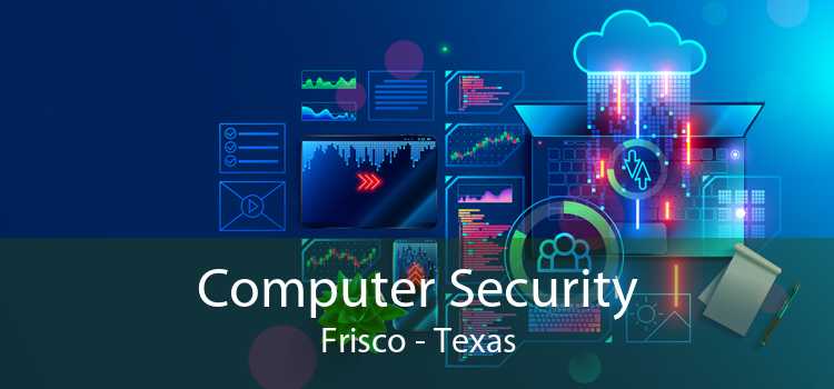 Computer Security Frisco - Texas