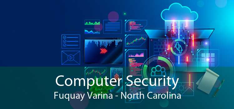 Computer Security Fuquay Varina - North Carolina